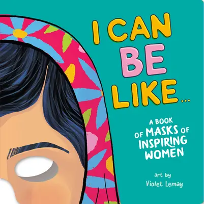 Puedo ser como... un libro de máscaras de mujeres inspiradoras - I Can Be Like . . . a Book of Masks of Inspiring Women