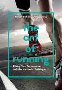 El arte de correr: Cómo aumentar su rendimiento con la técnica Alexander - The Art of Running: Raising Your Performance with the Alexander Technique