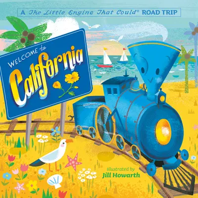 Bienvenido a California: Un viaje por carretera de La pequeña locomotora que pudo - Welcome to California: A Little Engine That Could Road Trip