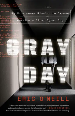 Gray Day Gray Day: Mi misión encubierta para desenmascarar al primer ciberespía de EE.UU. Mi misión encubierta para desenmascarar al primer ciberespía de EE.UU. - Gray Day Gray Day: My Undercover Mission to Expose America's First Cyber Spy My Undercover Mission to Expose America's First Cyber Spy