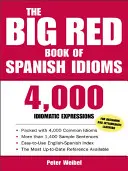 The Big Red Book of Spanish Idioms: 12.000 expresiones españolas e inglesas - The Big Red Book of Spanish Idioms: 12,000 Spanish and English Expressions