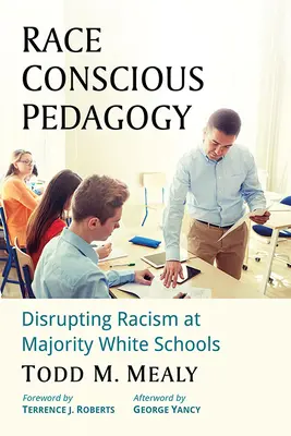 Pedagogía consciente de la raza: Desbaratando el racismo en las escuelas de mayoría blanca - Race Conscious Pedagogy: Disrupting Racism at Majority White Schools