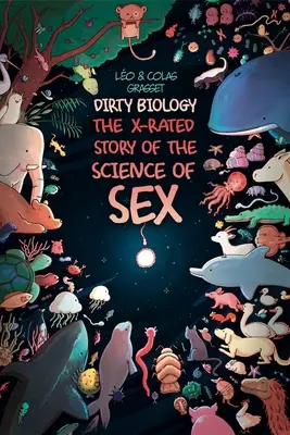 Biología sucia: La historia X del sexo - Dirty Biology: The X-Rated Story of Sex