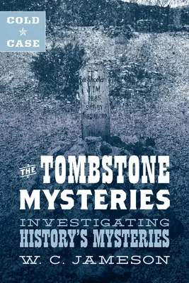 Cold Case: Los misterios de Tombstone: Investigando los misterios de la historia - Cold Case: The Tombstone Mysteries: Investigating History's Mysteries