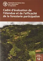 Cadre d'évaluation de l'etendue et de l'efficacite de la foresterie participative - Cadre d'evaluation de l'etendue et de l'efficacite de la foresterie participative