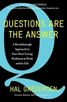 Las preguntas son la respuesta: Un enfoque innovador para sus problemas más acuciantes en el trabajo y en la vida - Questions Are the Answer: A Breakthrough Approach to Your Most Vexing Problems at Work and in Life