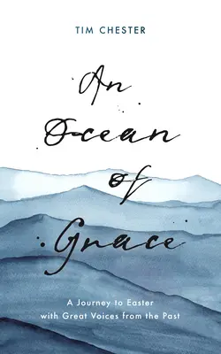 Un océano de gracia: Un viaje a la Pascua con grandes voces del pasado - An Ocean of Grace: A Journey to Easter with Great Voices from the Past