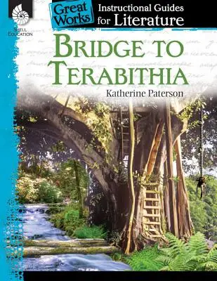 Puente hacia Terabithia: Guía didáctica de la literatura: Guía didáctica de la literatura - Bridge to Terabithia: An Instructional Guide for Literature: An Instructional Guide for Literature