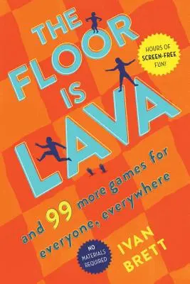 El suelo es lava: Y 99 juegos más para todos, en todas partes - The Floor Is Lava: And 99 More Games for Everyone, Everywhere