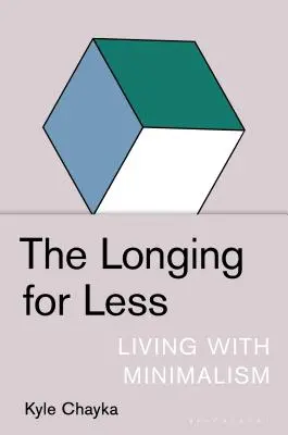 El anhelo de menos: Vivir con minimalismo - The Longing for Less: Living with Minimalism