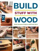 Construye cosas con madera: Realiza proyectos increíbles con herramientas básicas - Build Stuff with Wood: Make Awesome Projects with Basic Tools