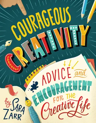 Creatividad valiente: Consejos y ánimos para la vida creativa - Courageous Creativity: Advice and Encouragement for the Creative Life