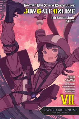 Sword Art Online Alternative Gun Gale Online, Vol. 7 (Novela ligera): 4th Squad Jam: Start - Sword Art Online Alternative Gun Gale Online, Vol. 7 (Light Novel): 4th Squad Jam: Start