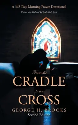 De la cuna a la cruz: Un devocionario de 365 días de oración matutina - From the Cradle to the Cross: A 365 Day Morning Prayer Devotional