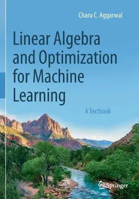 Álgebra lineal y optimización para el aprendizaje automático: A Textbook - Linear Algebra and Optimization for Machine Learning: A Textbook