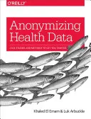 Anonimización de datos sanitarios: Casos prácticos y métodos para empezar - Anonymizing Health Data: Case Studies and Methods to Get You Started