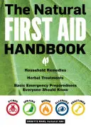 Manual de primeros auxilios naturales: Remedios caseros, tratamientos herbales y preparación básica para emergencias que todos deben conocer - The Natural First Aid Handbook: Household Remedies, Herbal Treatments, and Basic Emergency Preparedness Everyone Should Know