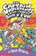 ¡El libro de diversión extra crujiente del Capitán Calzoncillos! - Captain Underpants' Extra-Crunchy Book O'Fun!