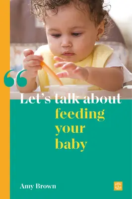 Hablemos de la alimentación de su bebé - Let's Talk about Feeding Your Baby