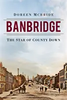 Banbridge La estrella del condado de Down - Banbridge: The Star of County Down