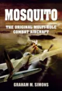 Mosquito: El avión de combate polivalente original - Mosquito: The Original Multi-Role Combat Aircraft