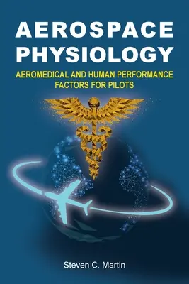 Fisiología aeroespacial: Factores aeromédicos y de rendimiento humano para pilotos - Aerospace Physiology: Aeromedical and Human Performance Factors for Pilots