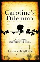 El dilema de Caroline: una saga de herencia colonial - Caroline's Dilemma - A colonial inheritance saga