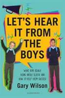 Let's Hear It from the Boys - Lo que los chicos piensan realmente sobre la escuela y cómo ayudarles a tener éxito - Let's Hear It from the Boys - What boys really think about school and how to help them succeed