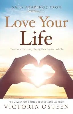 Lecturas diarias de Ama tu vida: Devociones para vivir feliz, sano y completo - Daily Readings from Love Your Life: Devotions for Living Happy, Healthy, and Whole