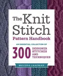 The Knit Stitch Pattern Handbook: Una colección esencial de 300 técnicas y puntos de diseño - The Knit Stitch Pattern Handbook: An Essential Collection of 300 Designer Stitches and Techniques