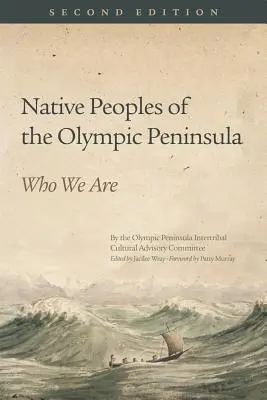 Pueblos Nativos de la Península Olímpica: Quiénes somos, segunda edición - Native Peoples of the Olympic Peninsula: Who We Are, Second Edition