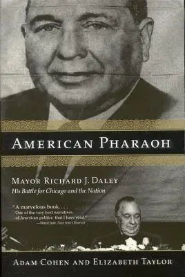 El faraón americano: El alcalde Richard J. Daley: su batalla por Chicago y el país - American Pharaoh: Mayor Richard J. Daley: His Battle for Chicago and the Nation