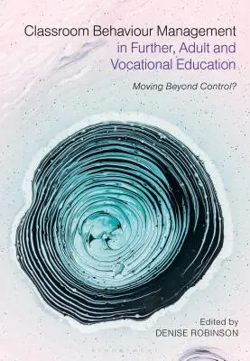 Gestión del comportamiento en el aula en la formación continua, de adultos y profesional: ¿Más allá del control? - Classroom Behaviour Management in Further, Adult and Vocational Education: Moving Beyond Control?