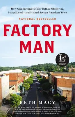 Factory Man: Cómo un fabricante de muebles luchó contra la deslocalización, se quedó en casa y ayudó a salvar una ciudad estadounidense - Factory Man: How One Furniture Maker Battled Offshoring, Stayed Local - And Helped Save an American Town