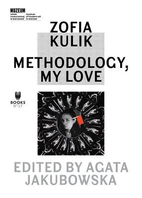 Zofia Kulik Metodología, amor mío - Zofia Kulik: Methodology, My Love