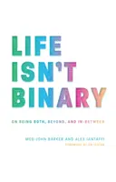 La vida no es binaria: Ser ambas cosas, más allá y en el medio - Life Isn't Binary: On Being Both, Beyond, and In-Between