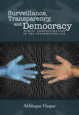 Vigilancia, transparencia y democracia: La Administración Pública en la Era de la Información - Surveillance, Transparency, and Democracy: Public Administration in the Information Age