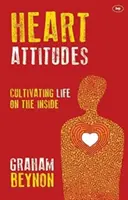 Actitudes del corazón - Cultivar la vida en el interior (Beynon Graham (Autor)) - Heart Attitudes - Cultivating Life On The Inside (Beynon Graham (Author))