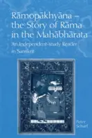 Ramopakhyana - La historia de Rama en el Mahabharata: Una lectura independiente del sánscrito - Ramopakhyana - The Story of Rama in the Mahabharata: A Sanskrit Independent-Study Reader