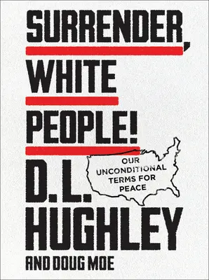 Ríndanse, Blancos!: Nuestras condiciones incondicionales para la paz - Surrender, White People!: Our Unconditional Terms for Peace