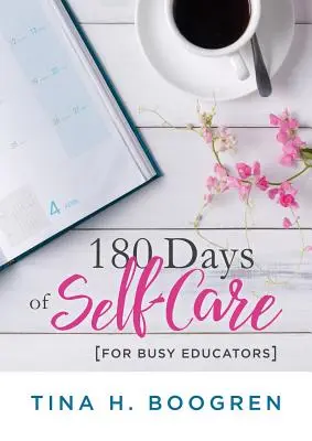 180 días de autocuidado para educadores ocupados: (Un plan de 36 semanas de autocuidado de bajo coste para profesores y educadores) - 180 Days of Self-Care for Busy Educators: (A 36-Week Plan of Low-Cost Self-Care for Teachers and Educators)