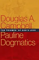 Dogmática Paulina: El triunfo del amor de Dios - Pauline Dogmatics: The Triumph of God's Love