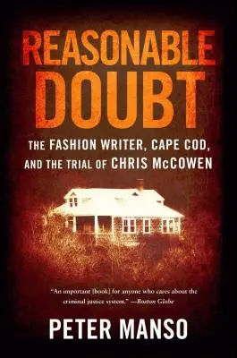 La Duda Razonable: El Escritor De Moda, Cape Cod Y El Juicio De Chris McCowen - Reasonable Doubt: The Fashion Writer, Cape Cod, and the Trial of Chris McCowen