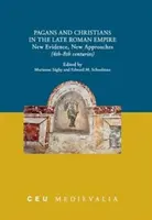 Paganos y cristianos en el Bajo Imperio Romano: Nuevas pruebas, nuevos enfoques (siglos IV-VIII) - Pagans and Christians in the Late Roman Empire: New Evidence, New Approaches (4th-8th Centuries)