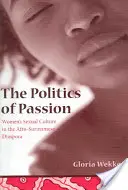 La política de la pasión: La cultura sexual de las mujeres en la diáspora afro-surinamesa - The Politics of Passion: Women's Sexual Culture in the Afro-Surinamese Diaspora