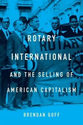 Rotary International y la venta del capitalismo estadounidense - Rotary International and the Selling of American Capitalism