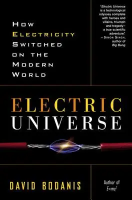 Universo eléctrico: Cómo la electricidad encendió el mundo moderno - Electric Universe: How Electricity Switched on the Modern World