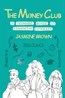 El club del dinero: Una guía de educación financiera para adolescentes - The Money Club: A Teenage Guide to Financial Literacy