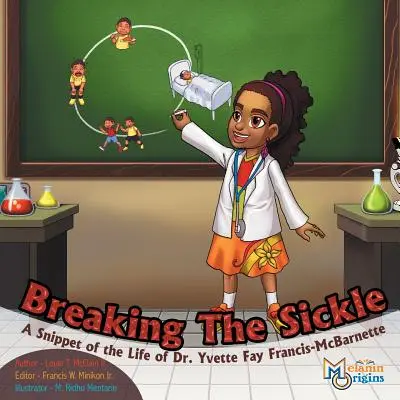 Rompiendo la hoz: Un fragmento de la vida de la Dra. Yvette Fay Francis-McBarnette - Breaking The Sickle: A Snippet of the Life of Dr. Yvette Fay Francis-McBarnette