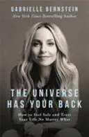 El Universo te cubre las espaldas - Cómo sentirte seguro y confiar en tu vida pase lo que pase - Universe Has Your Back - How to Feel Safe and Trust Your Life No Matter What